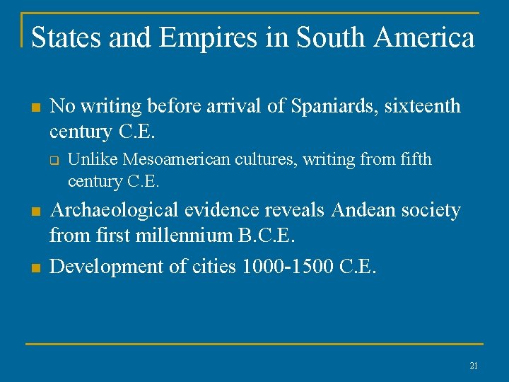 States and Empires in South America n No writing before arrival of Spaniards, sixteenth