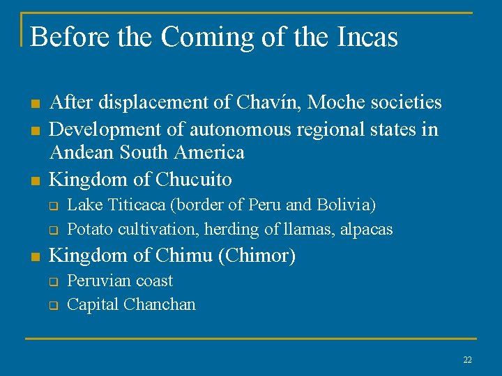 Before the Coming of the Incas n n n After displacement of Chavín, Moche