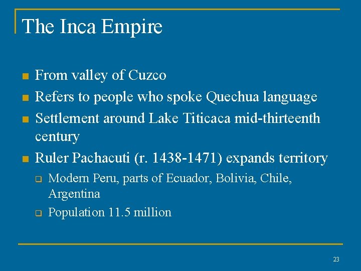 The Inca Empire n n From valley of Cuzco Refers to people who spoke