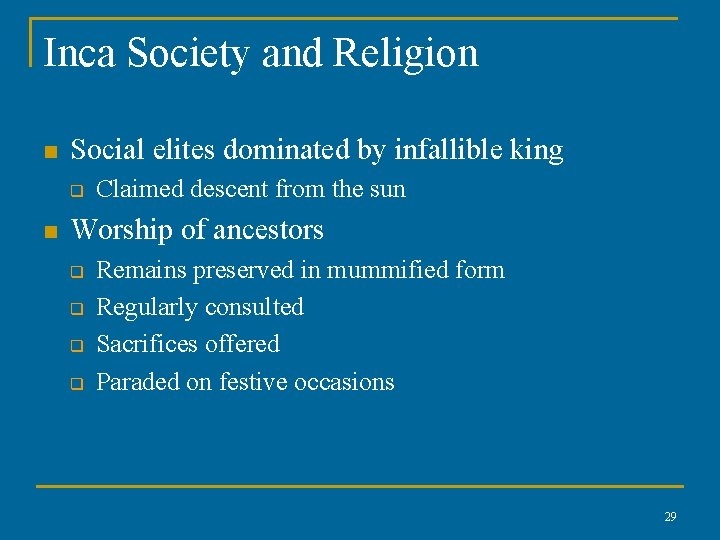 Inca Society and Religion n Social elites dominated by infallible king q n Claimed