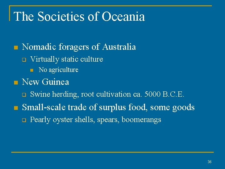 The Societies of Oceania n Nomadic foragers of Australia q Virtually static culture n