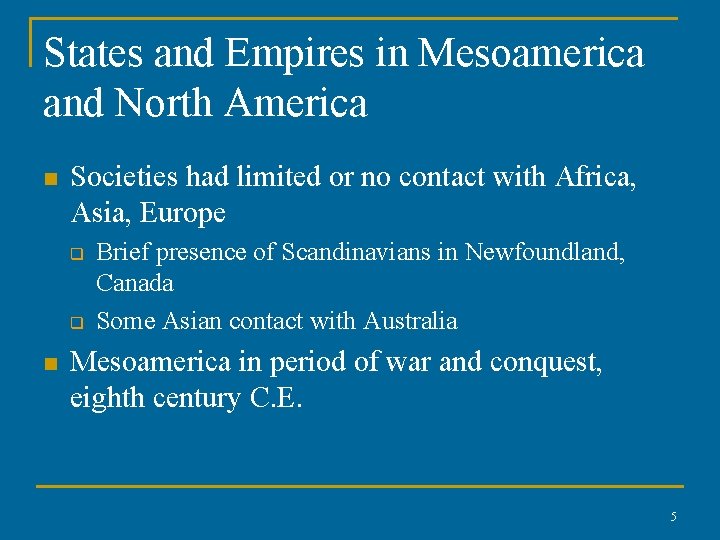 States and Empires in Mesoamerica and North America n Societies had limited or no