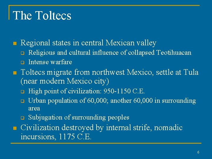 The Toltecs n Regional states in central Mexican valley q q n Toltecs migrate
