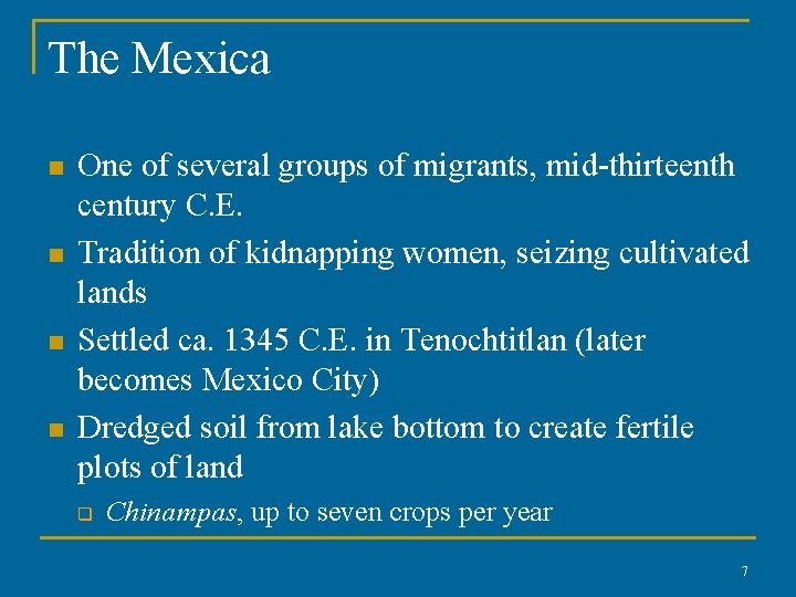 The Mexica n n One of several groups of migrants, mid-thirteenth century C. E.