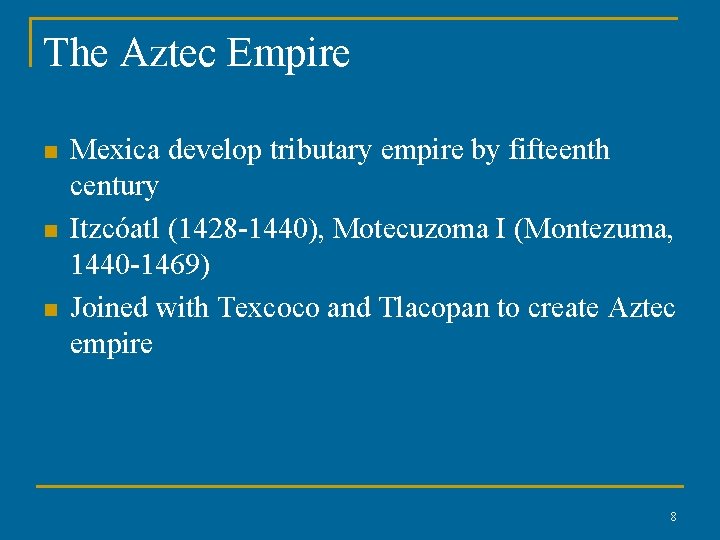 The Aztec Empire n n n Mexica develop tributary empire by fifteenth century Itzcóatl