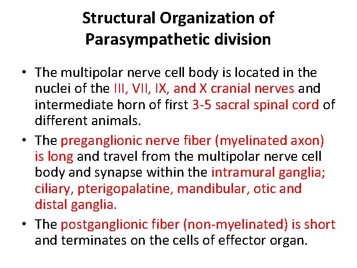 Structural Organization of Parasympathetic division • The multipolar nerve cell body is located in