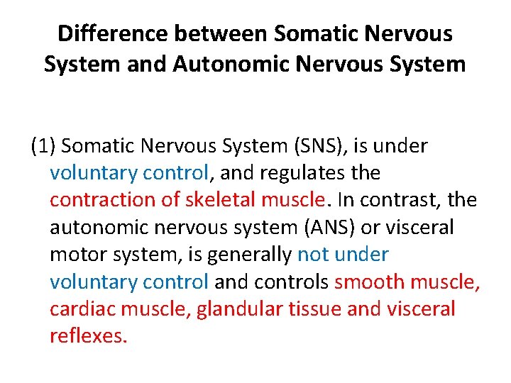 Difference between Somatic Nervous System and Autonomic Nervous System (1) Somatic Nervous System (SNS), Difference between Somatic Nervous System and Autonomic Nervous System (1) Somatic Nervous System (SNS),