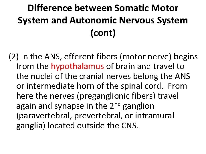 Difference between Somatic Motor System and Autonomic Nervous System (cont) (2) In the ANS,