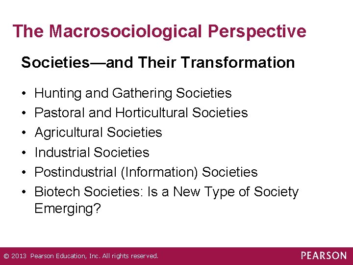 The Macrosociological Perspective Societies—and Their Transformation • • • Hunting and Gathering Societies Pastoral