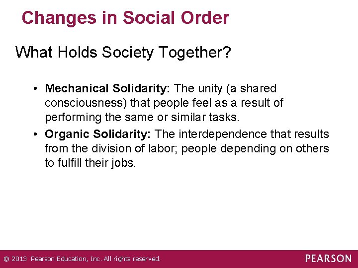 Changes in Social Order What Holds Society Together? • Mechanical Solidarity: The unity (a