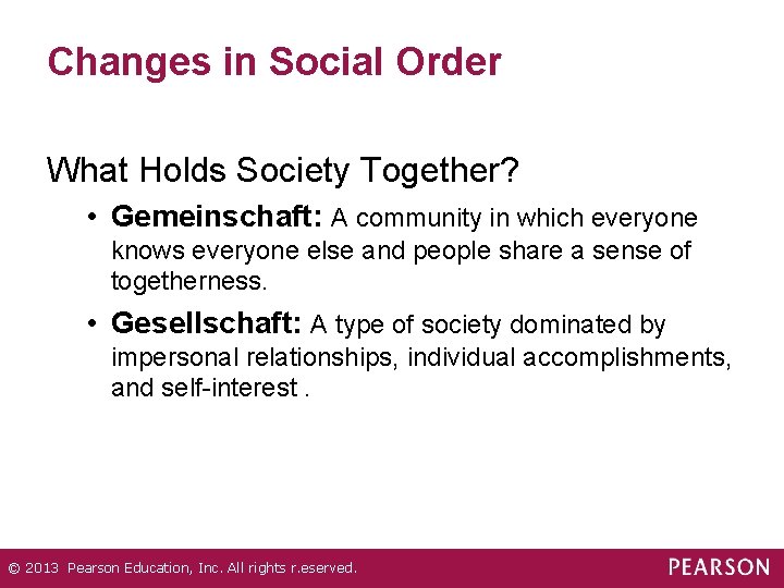 Changes in Social Order What Holds Society Together? • Gemeinschaft: A community in which