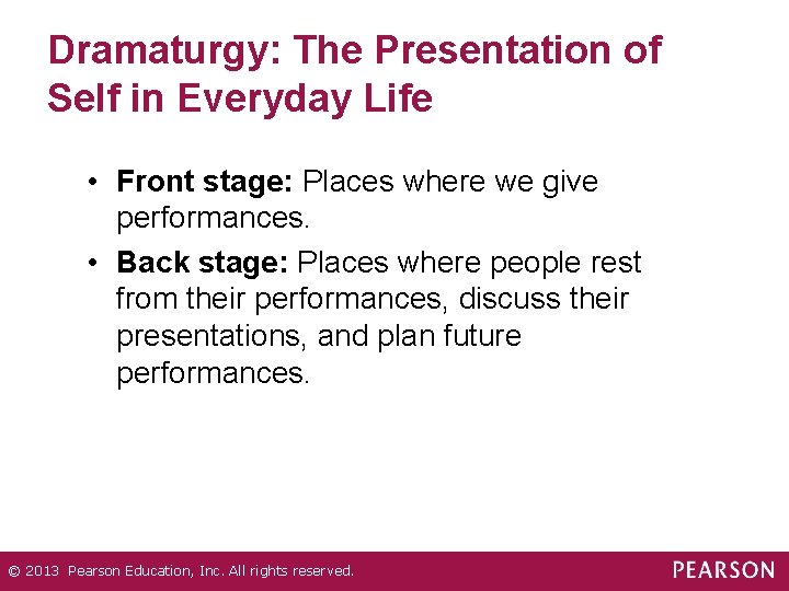 Dramaturgy: The Presentation of Self in Everyday Life • Front stage: Places where we