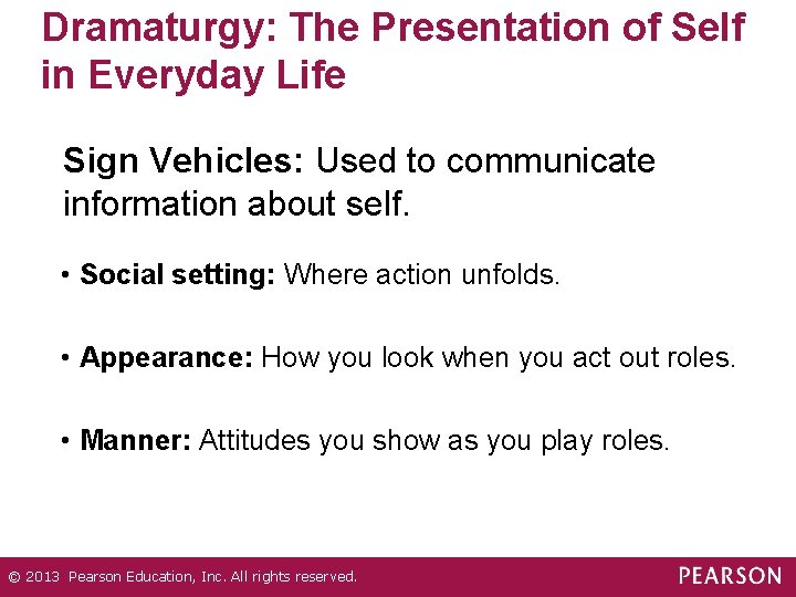 Dramaturgy: The Presentation of Self in Everyday Life Sign Vehicles: Used to communicate information