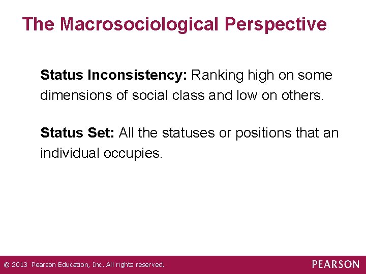 The Macrosociological Perspective Status Inconsistency: Ranking high on some dimensions of social class and