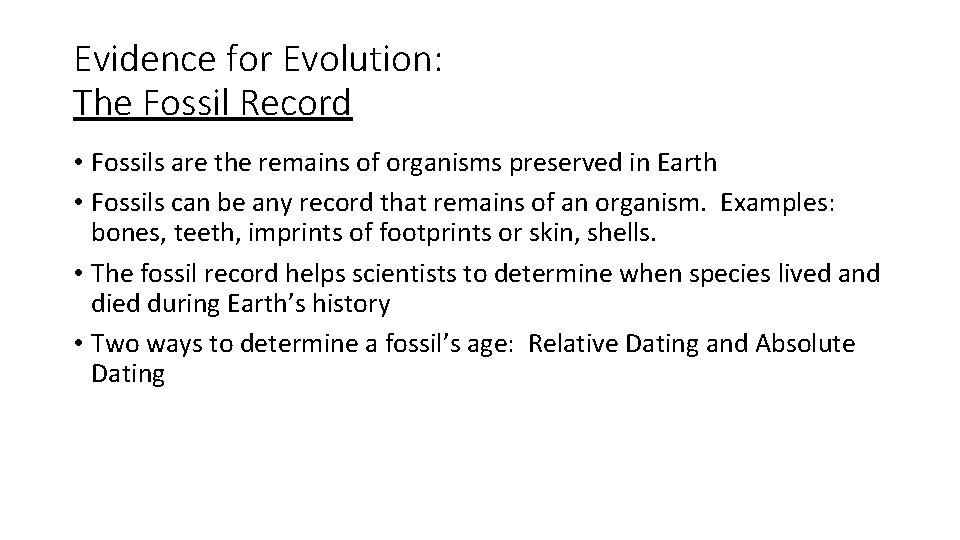 Evidence for Evolution: The Fossil Record • Fossils are the remains of organisms preserved