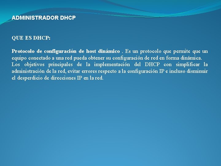 ADMINISTRADOR DHCP QUE ES DHCP: Protocolo de configuración de host dinámico. Es un protocolo