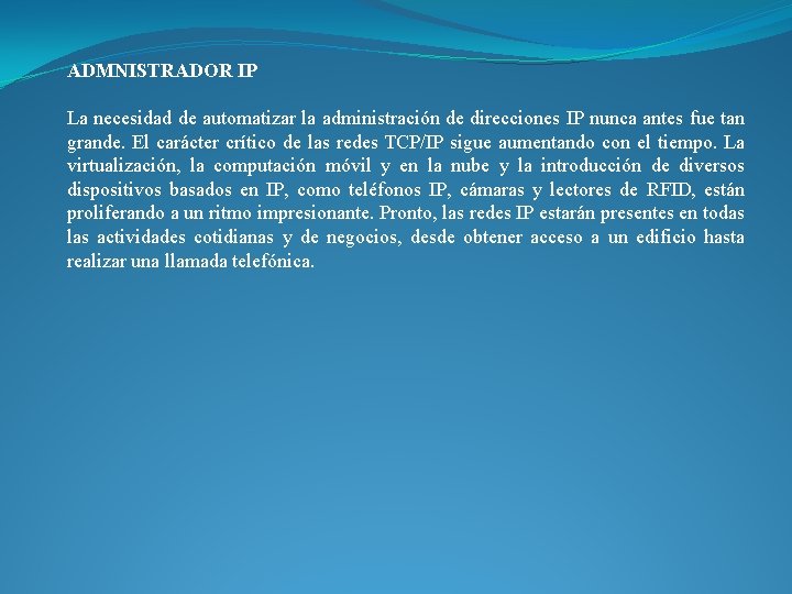 ADMNISTRADOR IP La necesidad de automatizar la administración de direcciones IP nunca antes fue