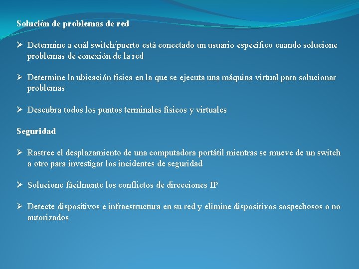 Solución de problemas de red Ø Determine a cuál switch/puerto está conectado un usuario