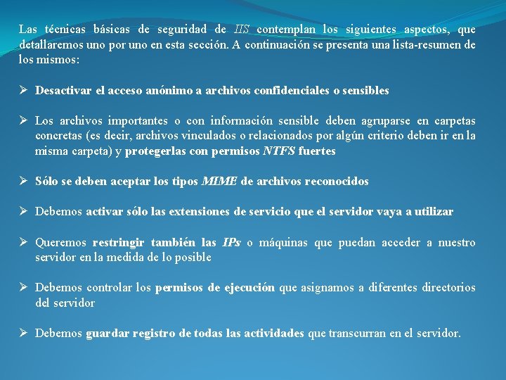 Las técnicas básicas de seguridad de IIS contemplan los siguientes aspectos, que detallaremos uno