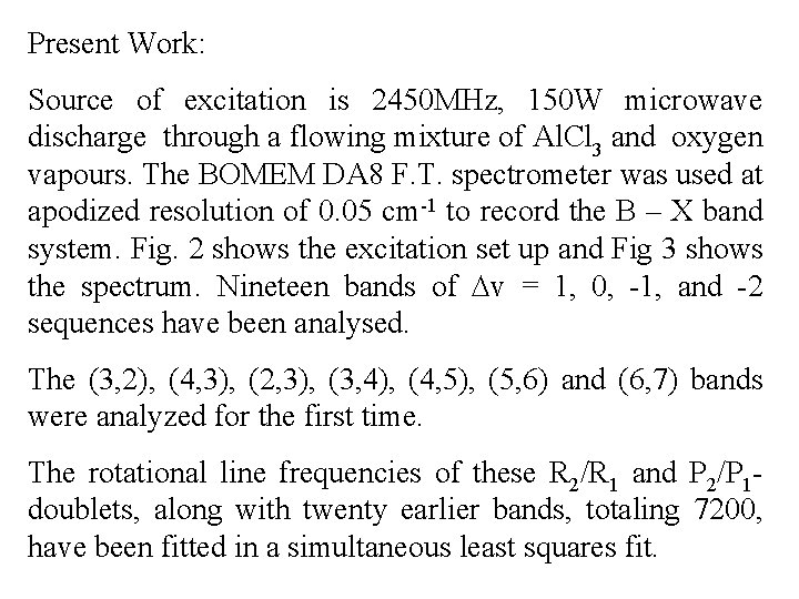 Present Work: Source of excitation is 2450 MHz, 150 W microwave discharge through a