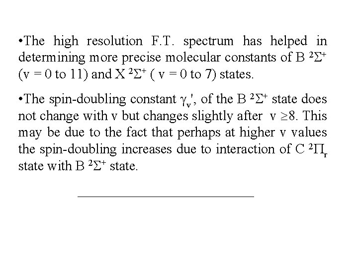  • The high resolution F. T. spectrum has helped in determining more precise