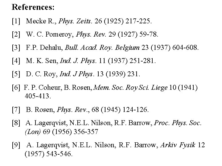 References: [1] Mecke R. , Phys. Zeits. 26 (1925) 217 -225. [2] W. C.