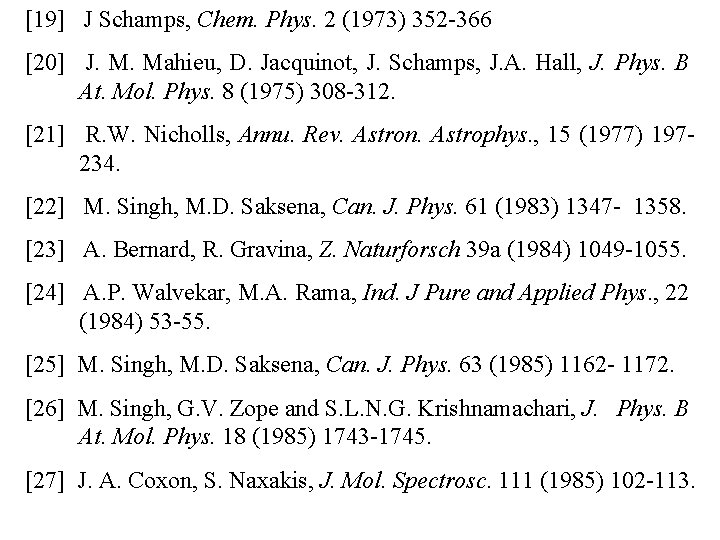 [19] J Schamps, Chem. Phys. 2 (1973) 352 -366 [20] J. M. Mahieu, D.