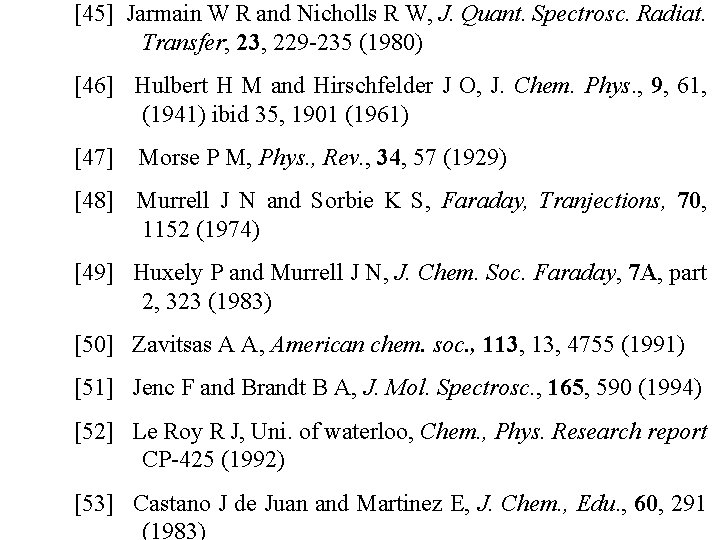 [45] Jarmain W R and Nicholls R W, J. Quant. Spectrosc. Radiat. Transfer; 23,