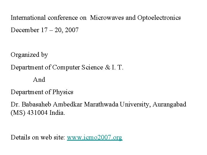 International conference on Microwaves and Optoelectronics December 17 – 20, 2007 Organized by Department