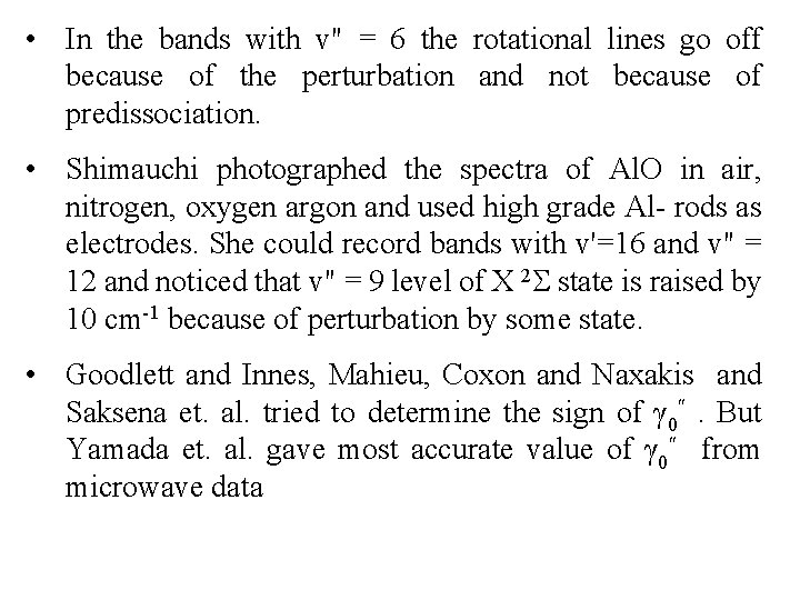  • In the bands with v" = 6 the rotational lines go off