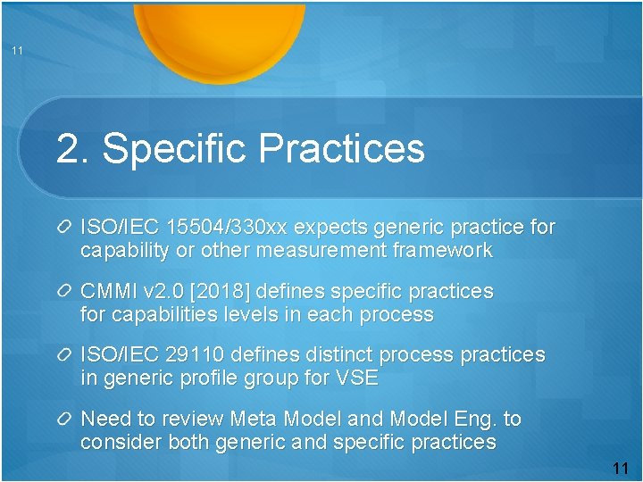 11 2. Specific Practices ISO/IEC 15504/330 xx expects generic practice for capability or other
