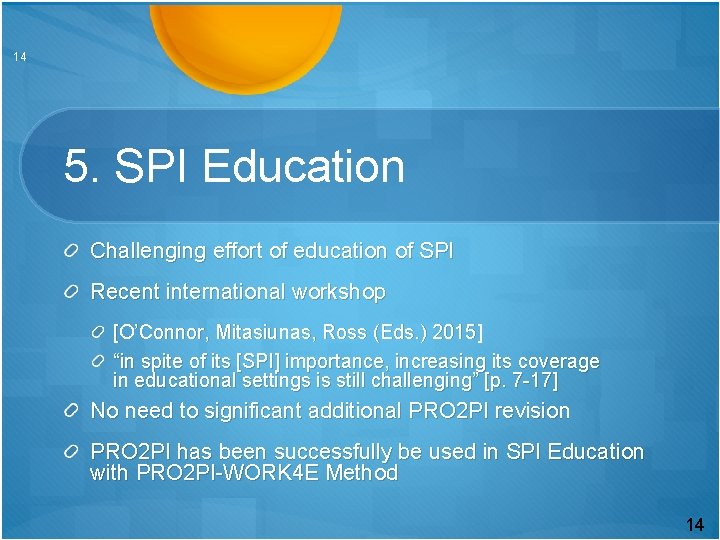 14 5. SPI Education Challenging effort of education of SPI Recent international workshop [O’Connor,