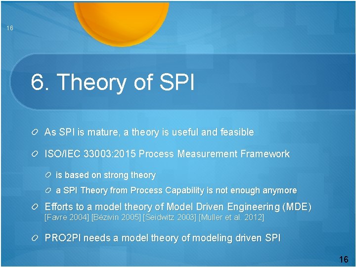 16 6. Theory of SPI As SPI is mature, a theory is useful and