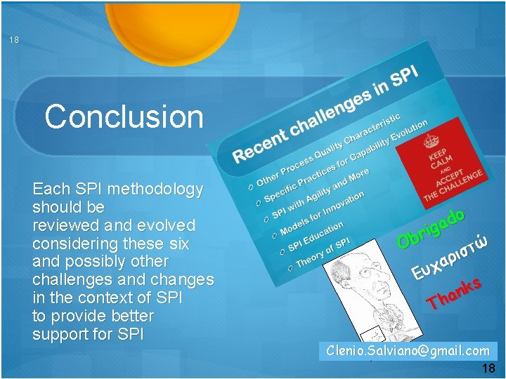 18 Conclusion Each SPI methodology should be reviewed and evolved considering these six and