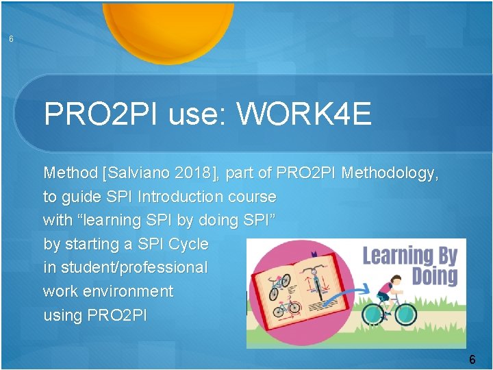 6 PRO 2 PI use: WORK 4 E Method [Salviano 2018], part of PRO
