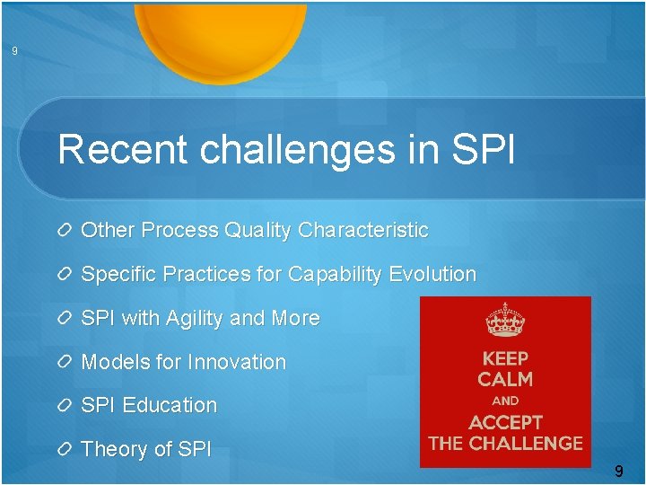 9 Recent challenges in SPI Other Process Quality Characteristic Specific Practices for Capability Evolution