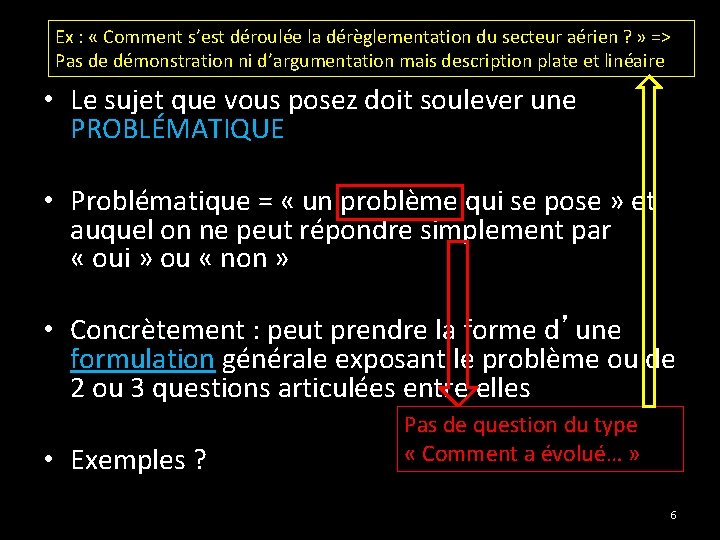 Ex : « Comment s’est déroulée la dérèglementation du secteur aérien ? » =>