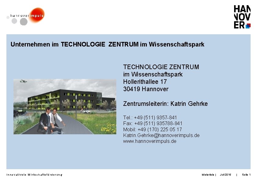 Unternehmen im TECHNOLOGIE ZENTRUM im Wissenschaftspark Hollerithallee 17 30419 Hannover Zentrumsleiterin: Katrin Gehrke Tel.