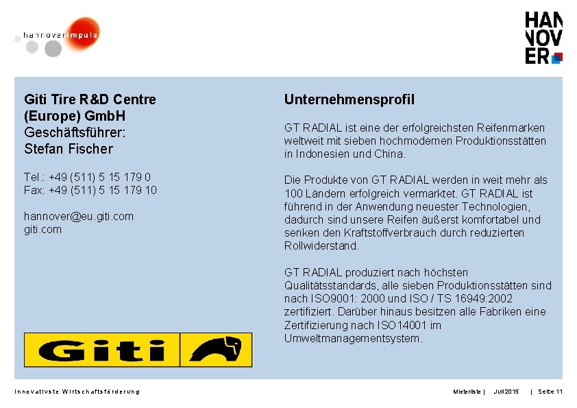 Giti Tire R&D Centre (Europe) Gmb. H Geschäftsführer: Stefan Fischer Unternehmensprofil Tel. : +49