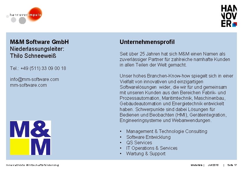 M&M Software Gmb. H Niederlassungsleiter: Thilo Schneeweiß Tel. : +49 (511) 33 09 00