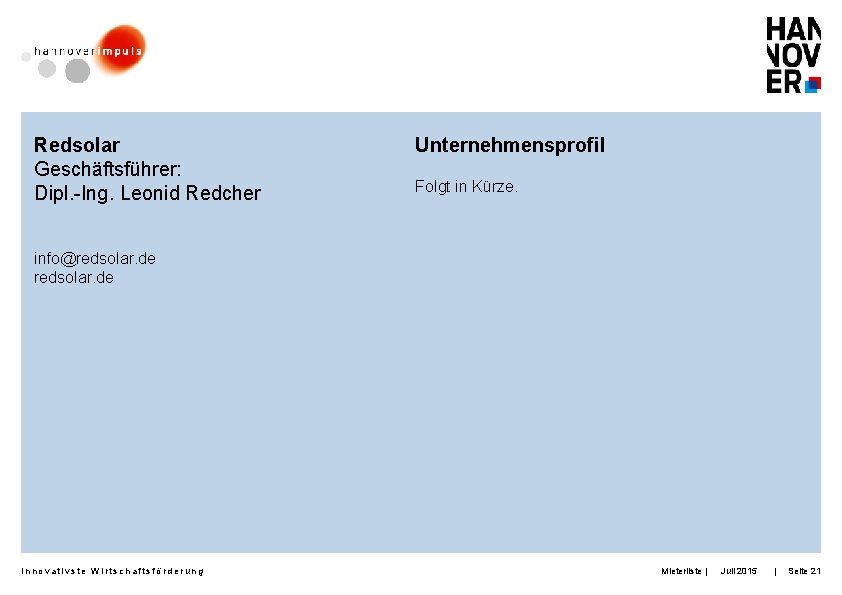 Redsolar Geschäftsführer: Dipl. -Ing. Leonid Redcher Unternehmensprofil Folgt in Kürze. info@redsolar. de Innovativste Wirtschaftsförderung