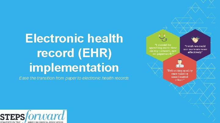 Electronic health record (EHR) implementation Ease the transition from paper to electronic health records