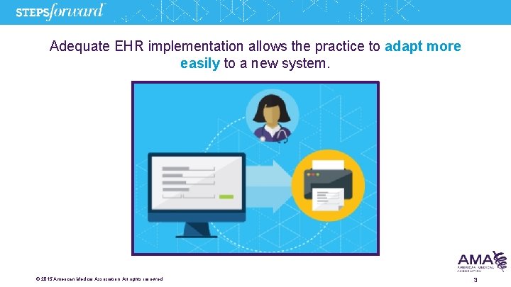 Adequate EHR implementation allows the practice to adapt more easily to a new system.