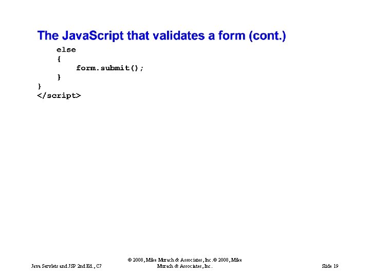 Java Servlets and JSP 2 nd Ed. , C 7 © 2008, Mike Murach