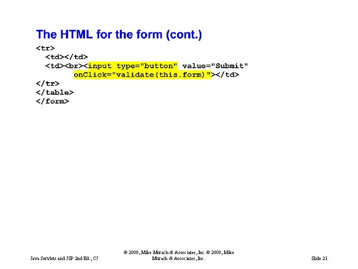 Java Servlets and JSP 2 nd Ed. , C 7 © 2008, Mike Murach