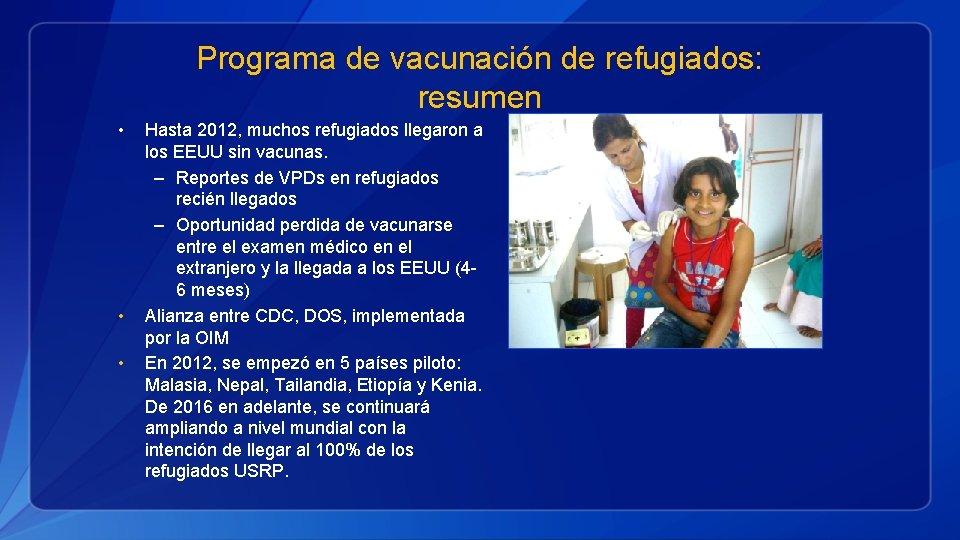 Programa de vacunación de refugiados: resumen • • • Hasta 2012, muchos refugiados llegaron