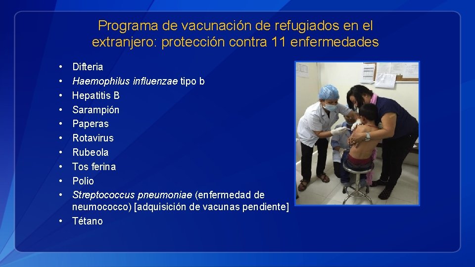 Programa de vacunación de refugiados en el extranjero: protección contra 11 enfermedades • •