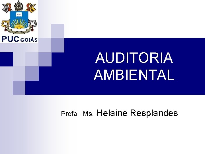 AUDITORIA AMBIENTAL Profa. : Ms. Helaine Resplandes 