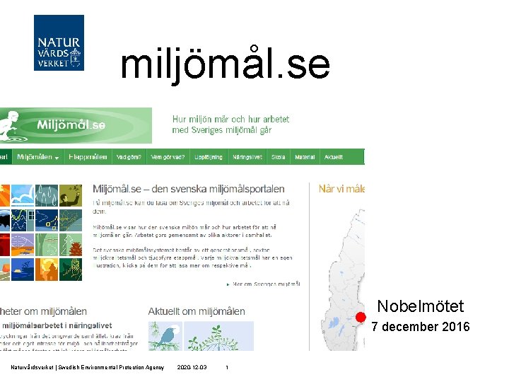 miljömål. se Nobelmötet 7 december 2016 Naturvårdsverket | Swedish Environmental Protection Agency 2020 -12