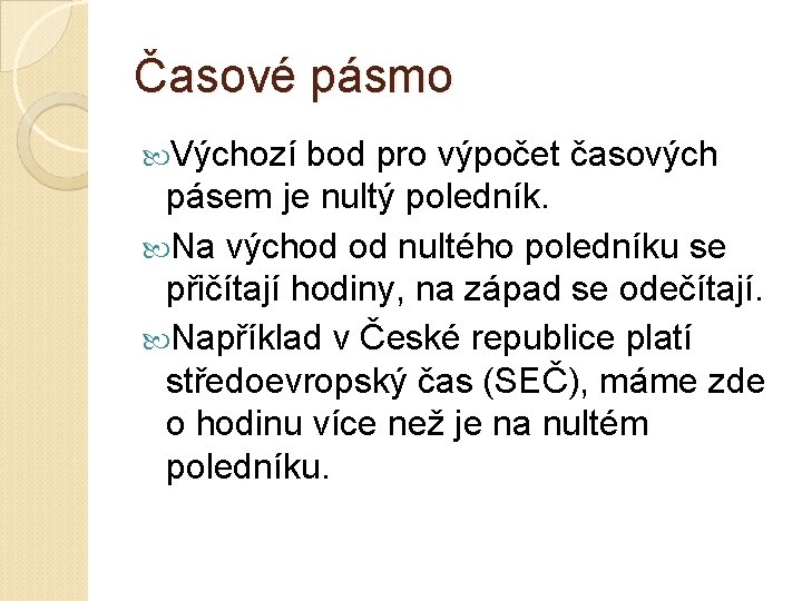 Časové pásmo Výchozí bod pro výpočet časových pásem je nultý poledník. Na východ od